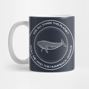 Humpback Whale - We All Share This Planet (on dark colors) Mug